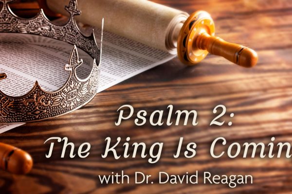 Psalm 2: The King Is Coming