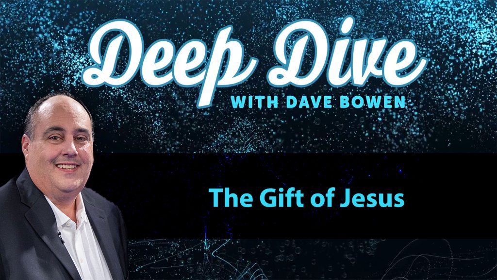 Deep Dive - The Gift of Jesus