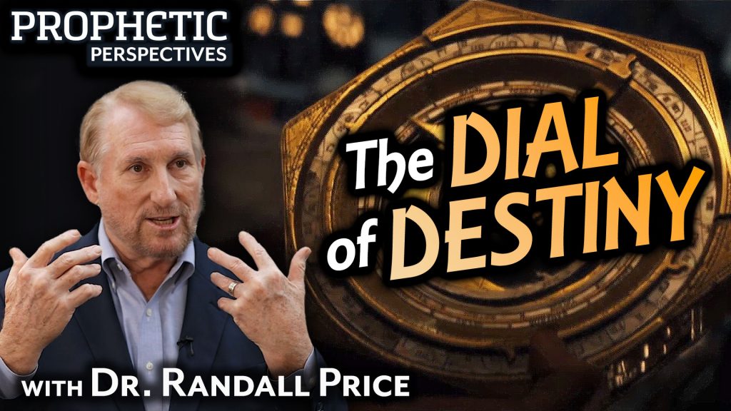 The Dial of Destiny with Dr. Randall Price