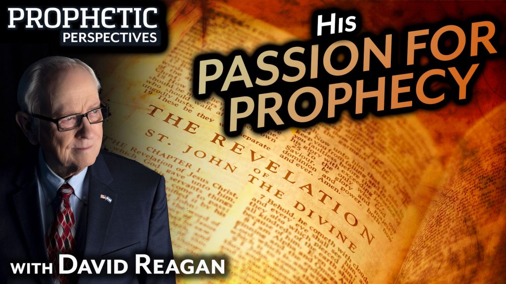 His Passion for Prophecy with David Reagan - Thumb
