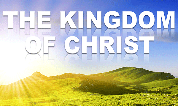 Sermon - The Kingdom of Christ