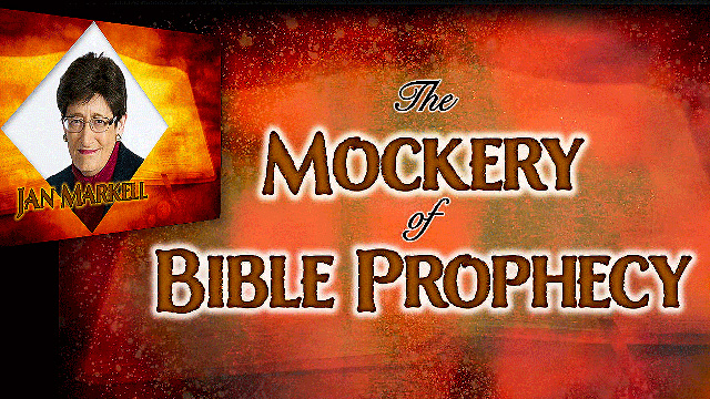 Jan Markell on the Mockery of Bible Prophecy