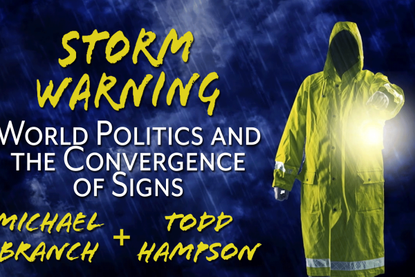 Storm Warning: World Politics and the Convergence of Signs
