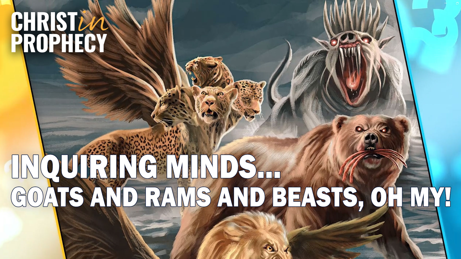 Inquiring Minds… Goats and Rams and Beasts, Oh My!
