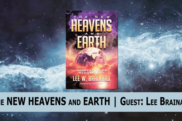 The New Heavens and Earth with Lee Brainard