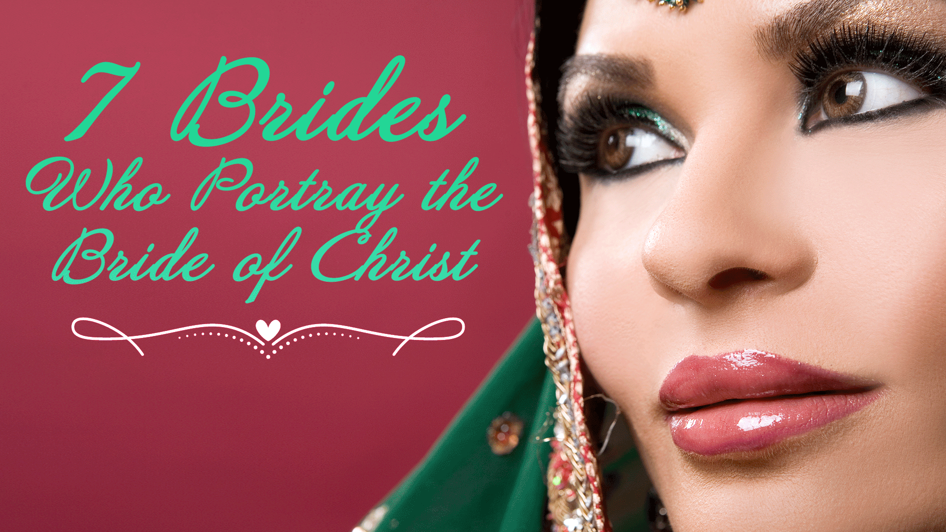 7 Brides Who Portray the Bride of Christ