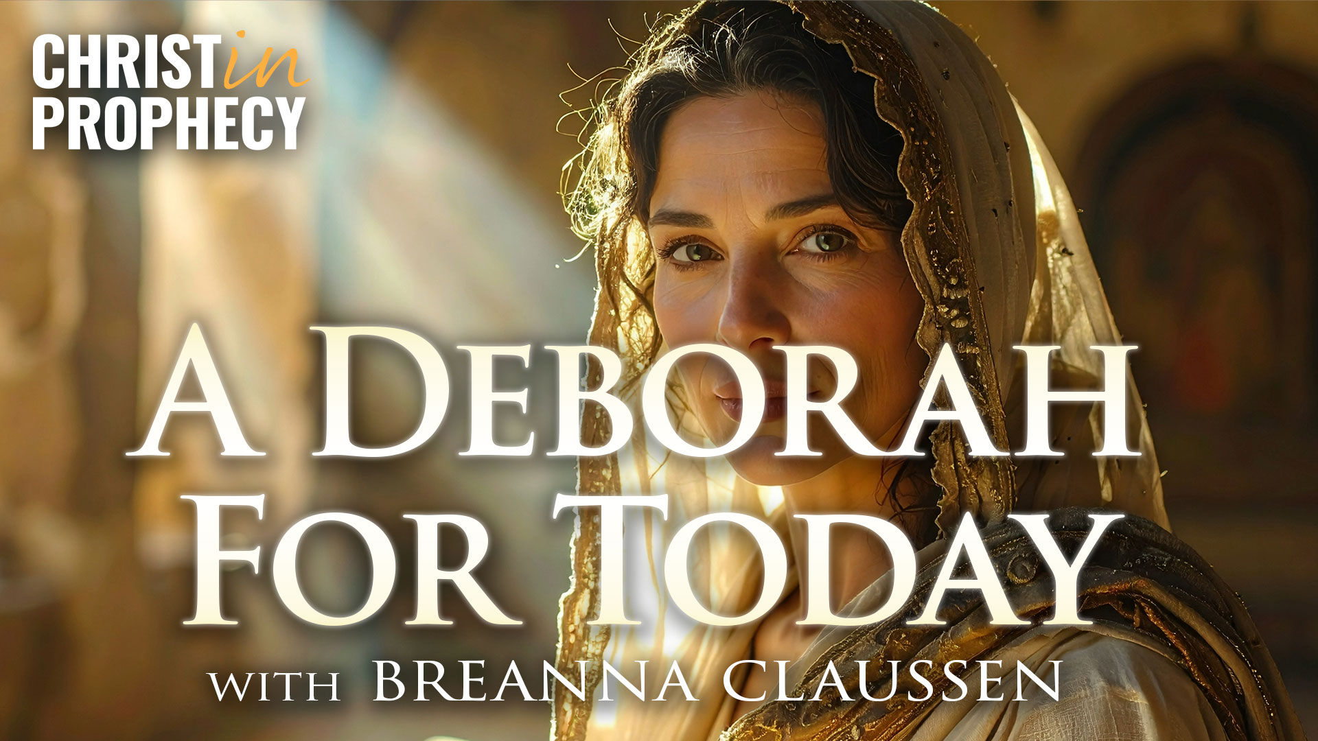 A Deborah for Today with Breanna Claussen