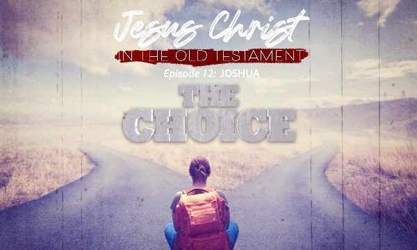 Finding Jesus in Joshua's Choice (Joshua)