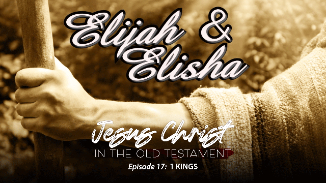 Finding Jesus in the Era of Elijah and Elisha (1 Kings)