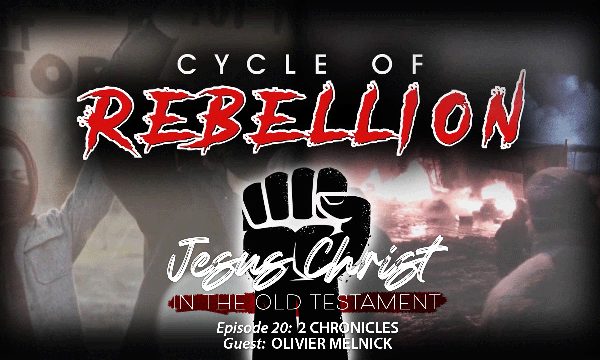 Finding Jesus During a Cycle of Rebellion (2 Chronicles)