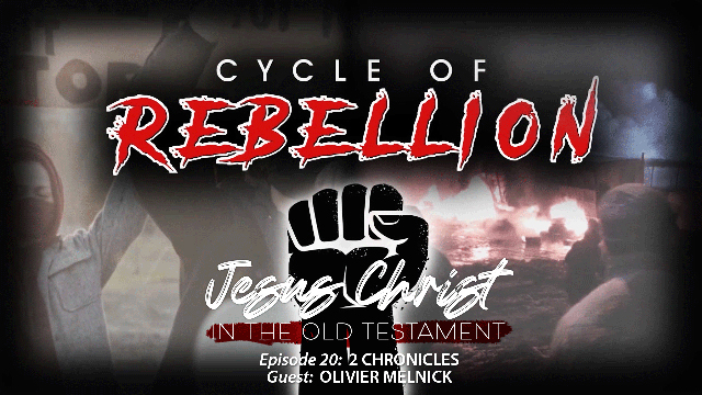 Finding Jesus During a Cycle of Rebellion (2 Chronicles)