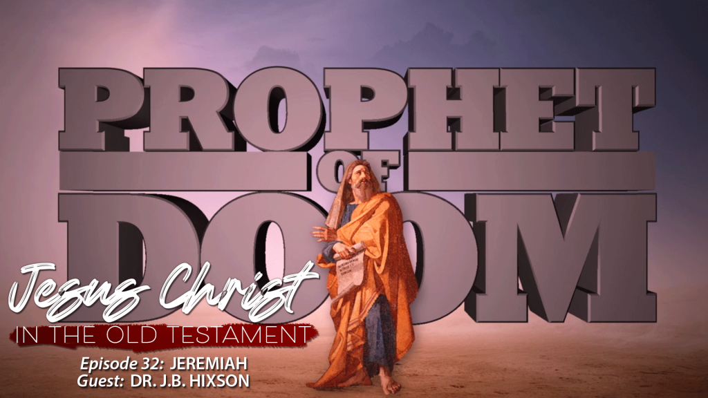 Finding Jesus in Jeremiah with J.B. Hixson