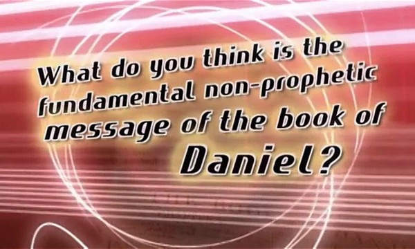 Daniel, Part 5 - Non-Prophetic Message