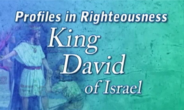 Profiles in Righteousness: King David