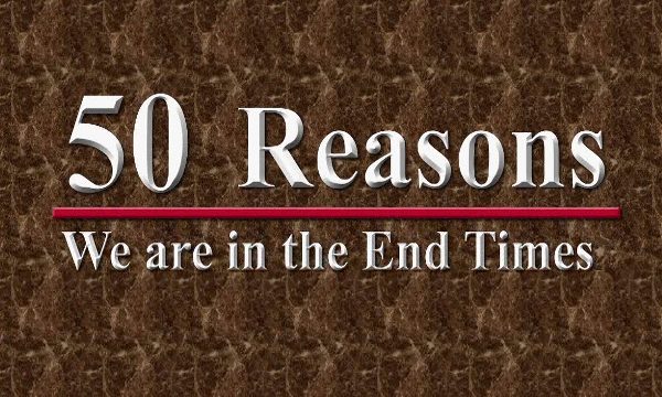 50 Reasons We Are in the End Times