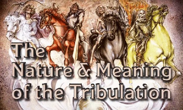 The Nature and Purpose of the Tribulation