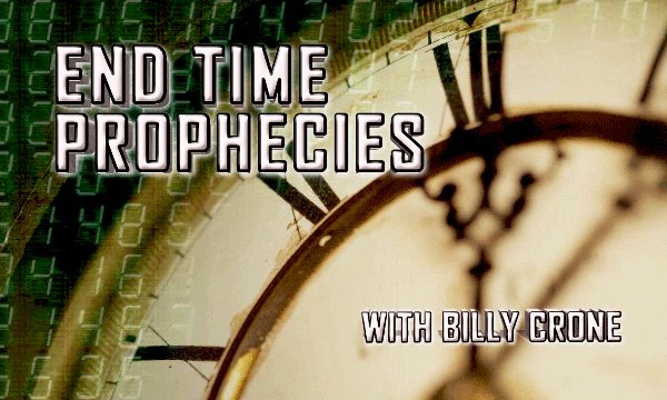End Time Prophecies with Billy Crone