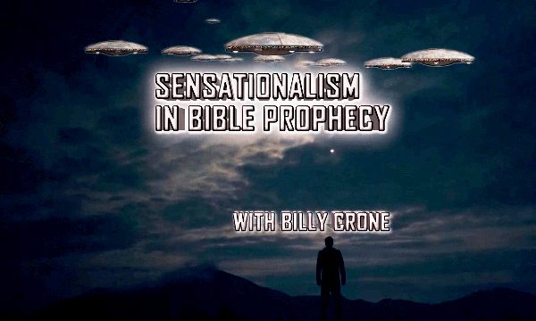 Sensationalism in Bible Prophecy with Billy Crone