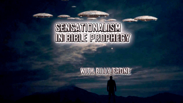 Sensationalism in Bible Prophecy with Billy Crone