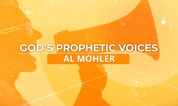 God's Prophetic Voices: Al Mohler
