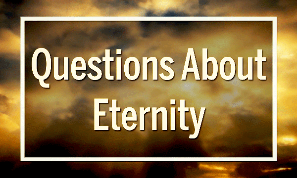 Questions About Eternity