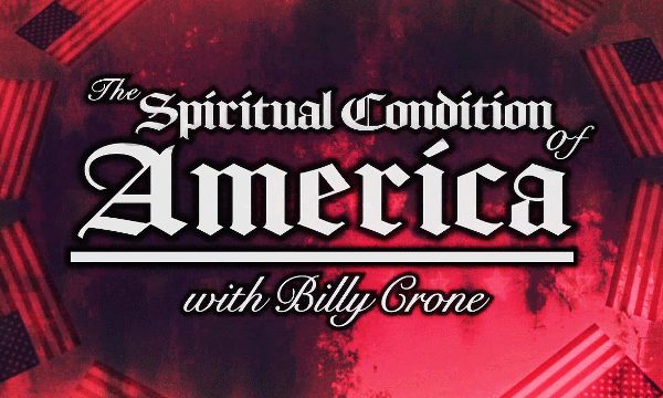 Billy Crone on the Spiritual Condition of America