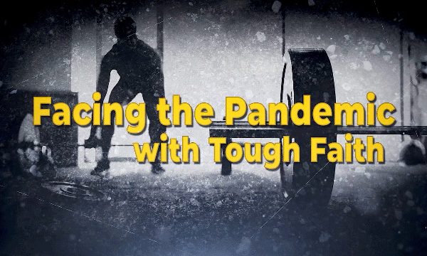 Facing the Pandemic with Tough Faith
