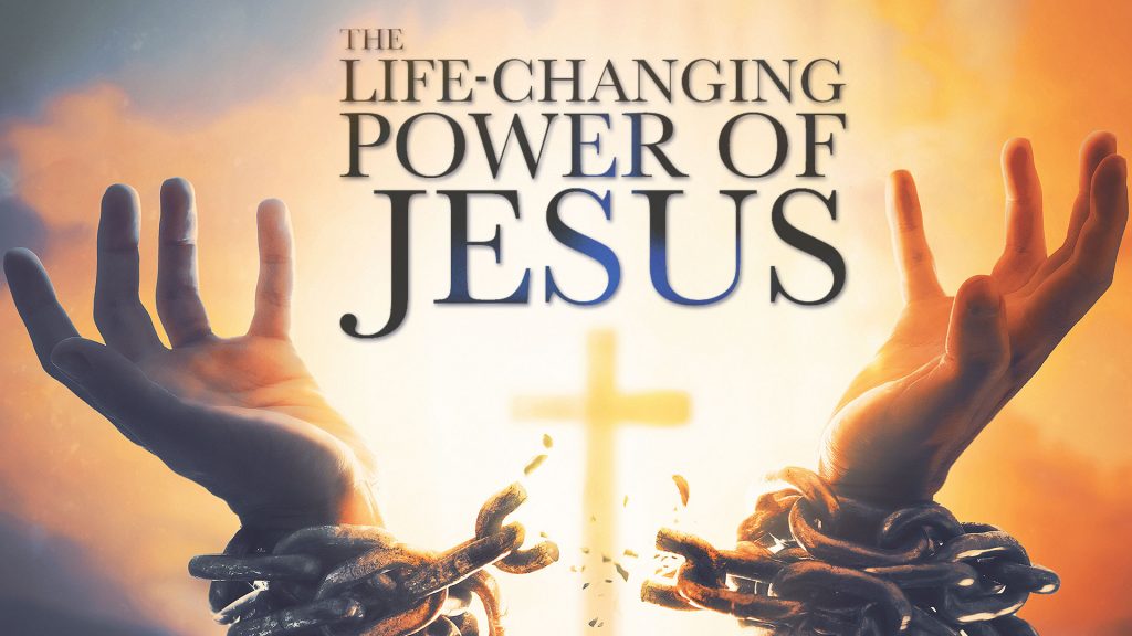 The Life-Changing Power of Jesus