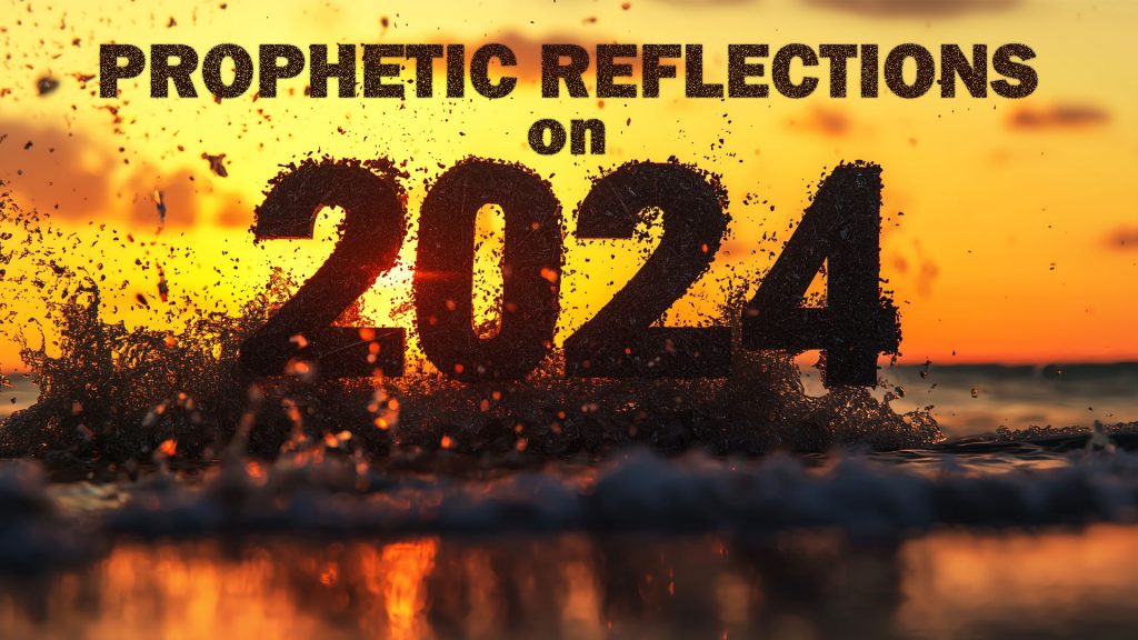Prophetic Reflections on 2024